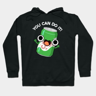 You Can Do It Cute Soda Pop Pun Hoodie